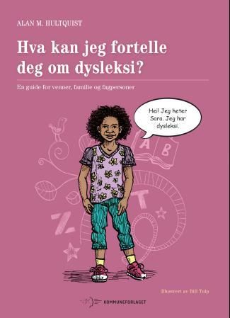 "Hva kan jeg fortelle deg om dysleksi? - en guide for venner, familie og fagpersoner" av Alan M. Hultquist