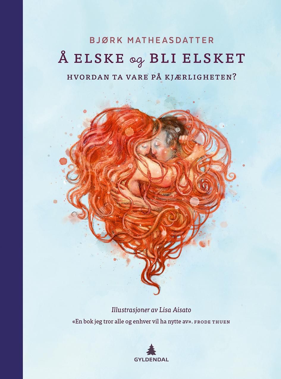 "Å elske og bli elsket - hvordan ta vare på kjærligheten?" av Bjørk Matheasdatter