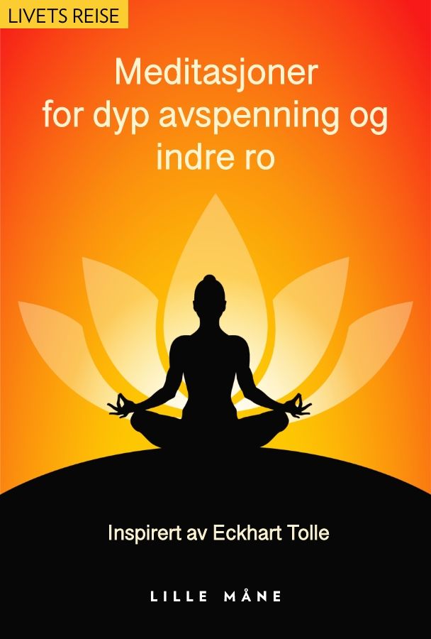 "Meditasjoner for dyp avspenning - inspirert av Eckhart Tolle" av Eckhart Tolle