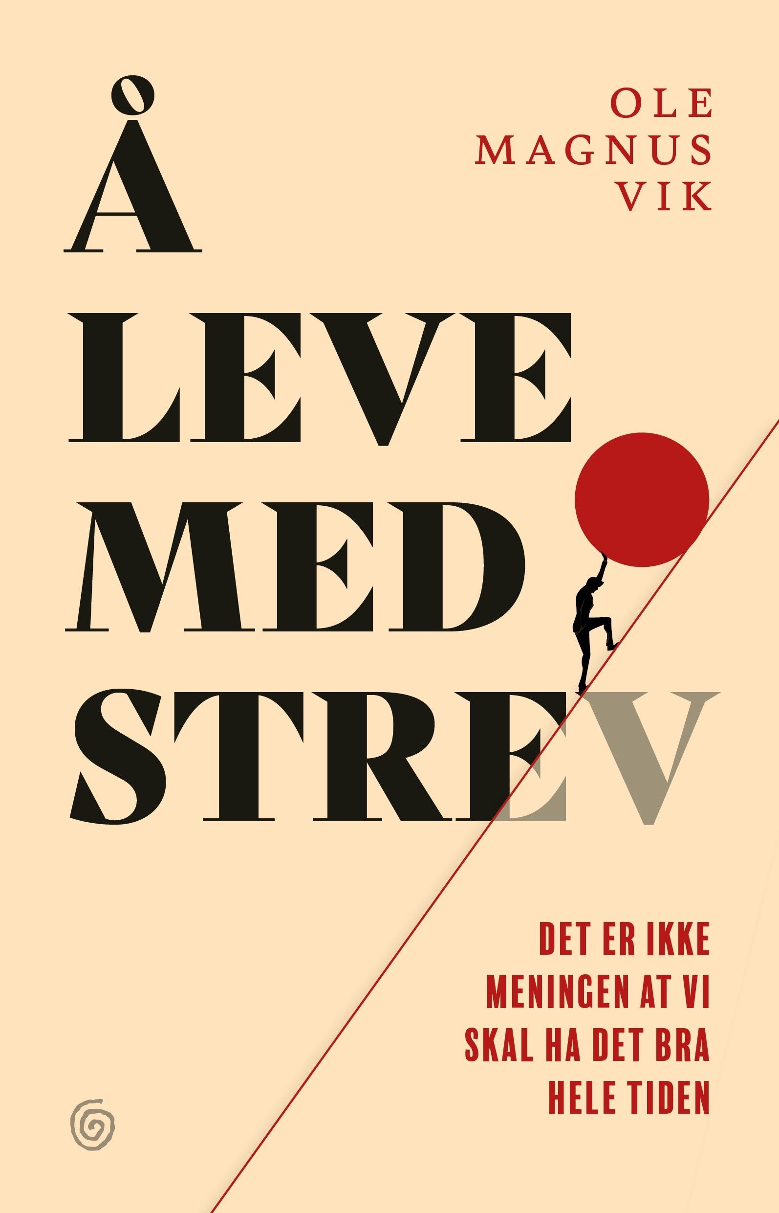 "Å leve med strev - det er ikke meningen at vi skal ha det bra hele tiden" av Ole Magnus Ø. Vik