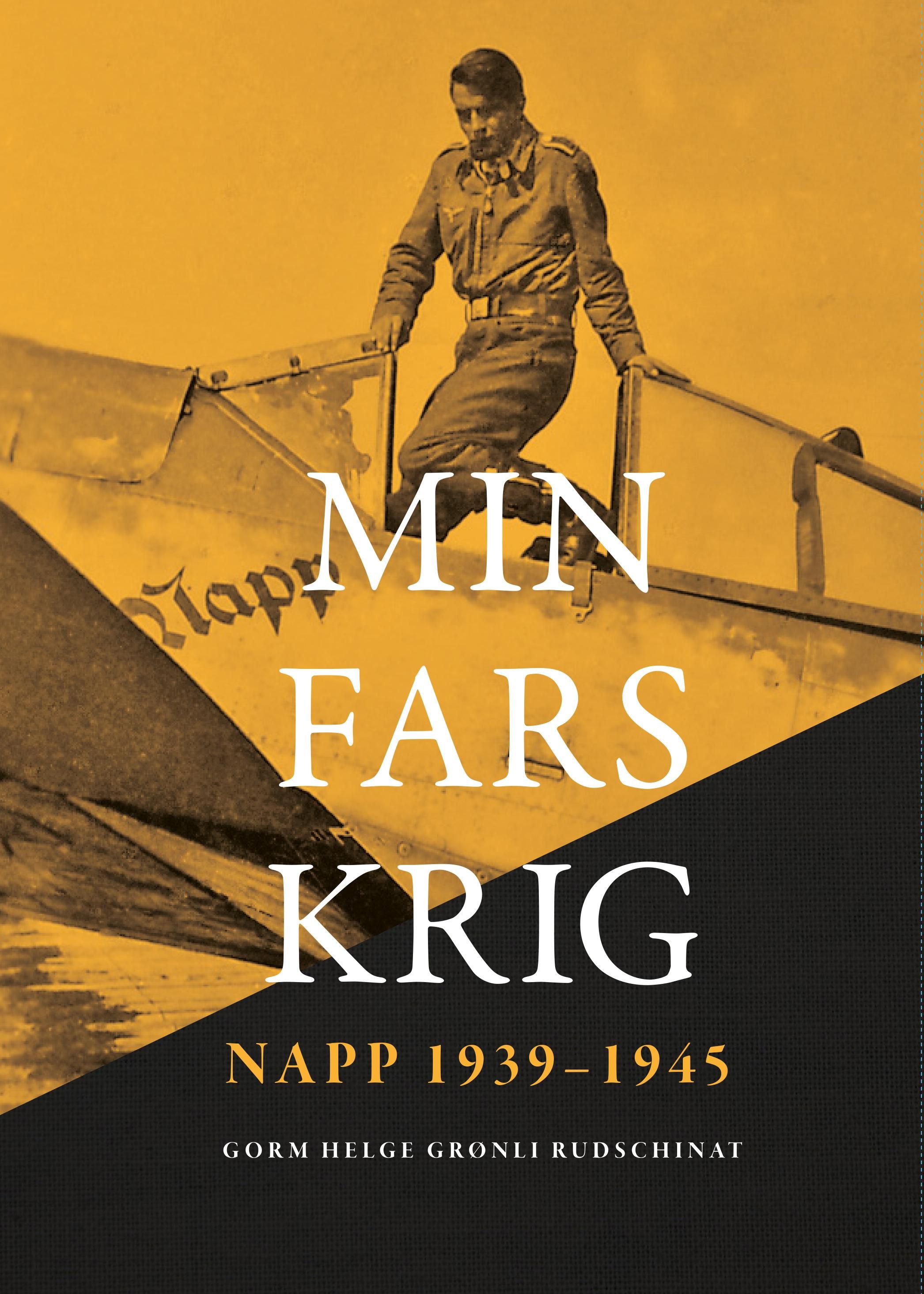 "Min fars krig - Napp 1939-1945" av Gorm Helge Grønli Rudschinat
