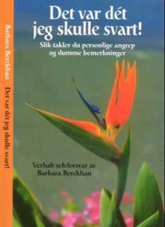 "Det var dét jeg skulle svart! - slik takler du personlige angrep og dumme bemerkninger" av Barbara Berckhan