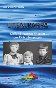 "Uten pappa - Kielland-barnas historier om 45 år uten pappa" av Åse Kringlebotn