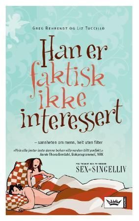 "Han er faktisk ikke interessert - sannheten om menn, helt uten filter" av Greg Behrendt