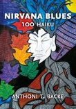 "Nirvana blues - 100 haiku" av Anthoni T. Backe