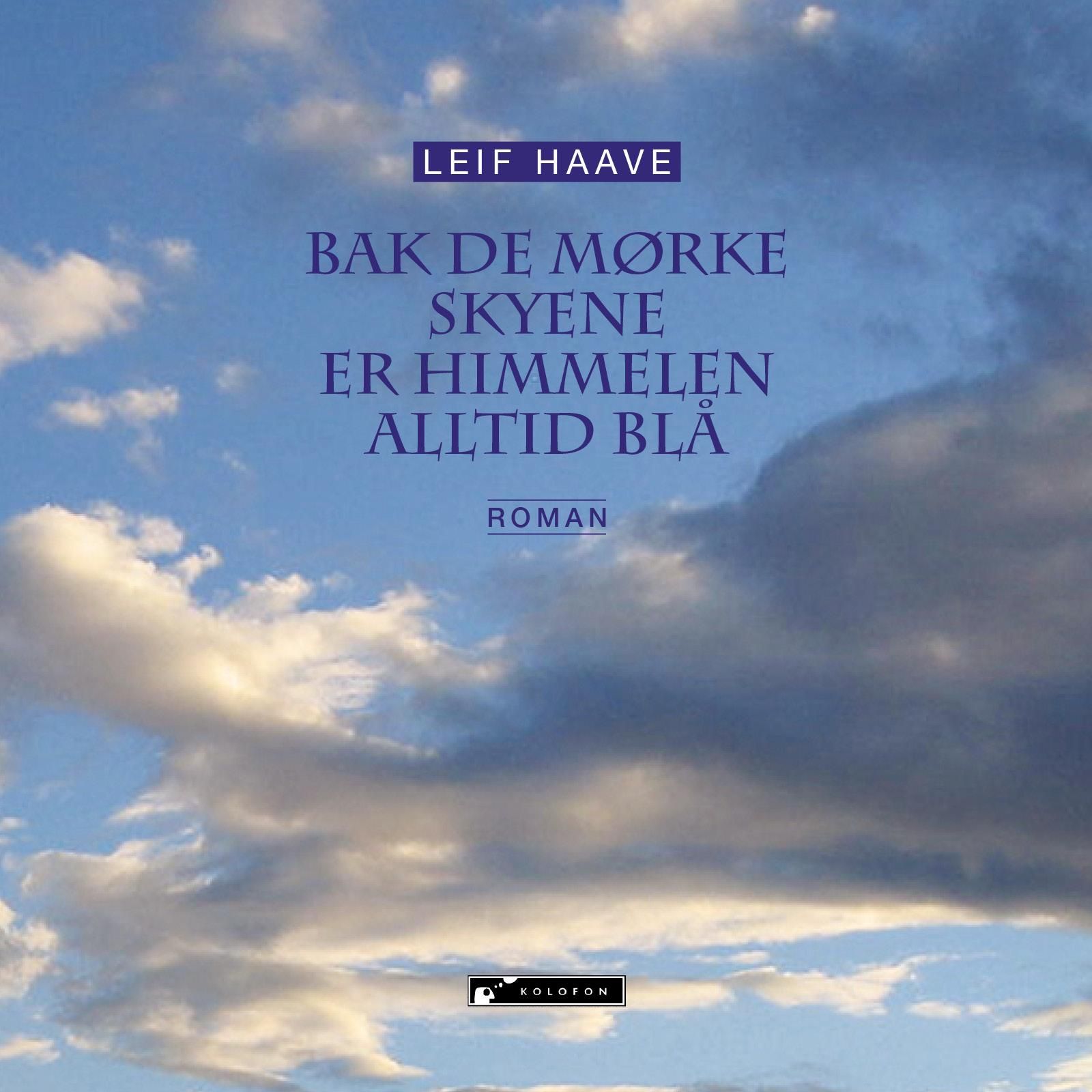 "Bak de mørke skyene er himmelen alltid blå" av Leif Haave