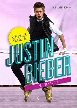 "Justin Bieber - alt du må vite!" av Silje Larsen Borgan