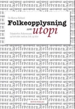 "Folkeopplysning som utopi - tidsskriftet Folkevennen og forholdet mellom folk og elite" av Ole Marius Hylland