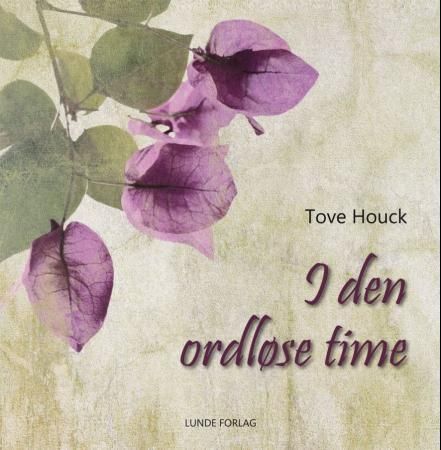 "I den ordløse time - dikt" av Tove Houck