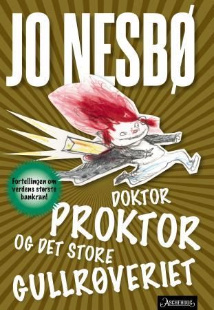 "Doktor Proktor og det store gullrøveriet - fortellingen om verdens største bankran!" av Jo Nesbø