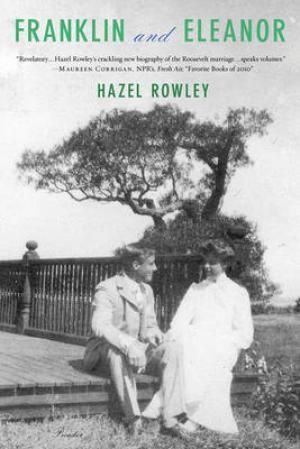 "Franklin and Eleanor - an extraordinary marriage" av Hazel Rowley