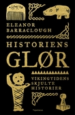 "Historiens glør - vikingtidens skjulte historier" av Eleanor Barraclough