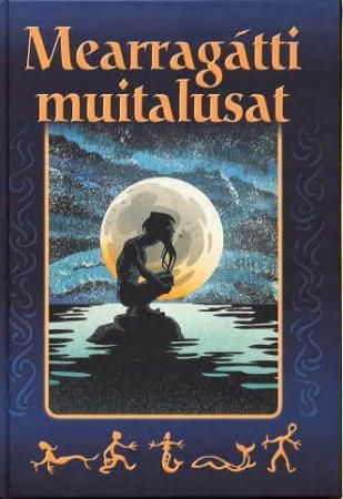 "Mearragátti muitalusat - muitalusat Islánddas, Davvi-Norggas, Sámis, Fearsulluin ja Ruonáeatnamis" av Liv Helene Willumsen