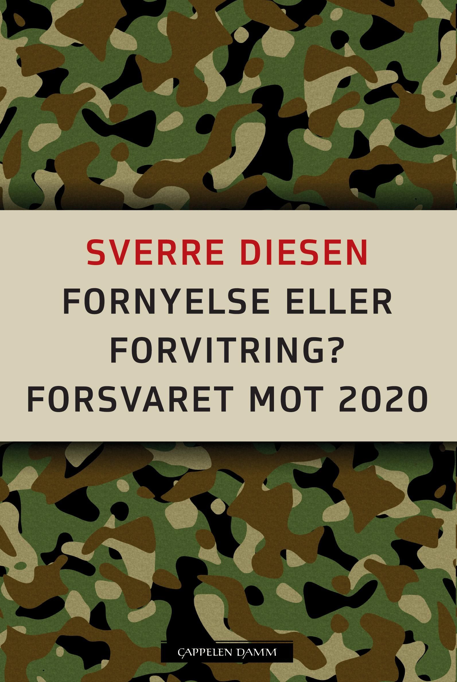 "Fornyelse eller forvitring - forsvaret mot 2020" av Sverre Diesen