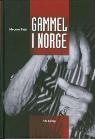 "Gammel i Norge - vandring gjennom alderdommen" av Magnus Tajet