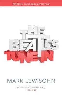 "The Beatles - the complete story vol. 1 : tune in" av Mark Lewisohn