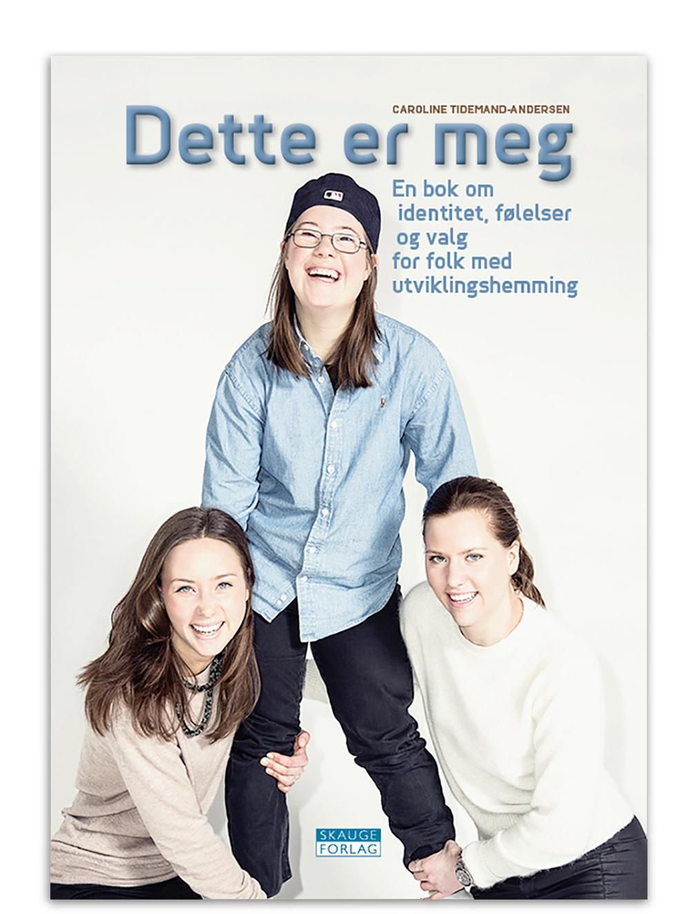"Dette er meg - en bok om identitet, følelser og valg for folk med utviklingshemming" av Caroline Tidemand-Andersen