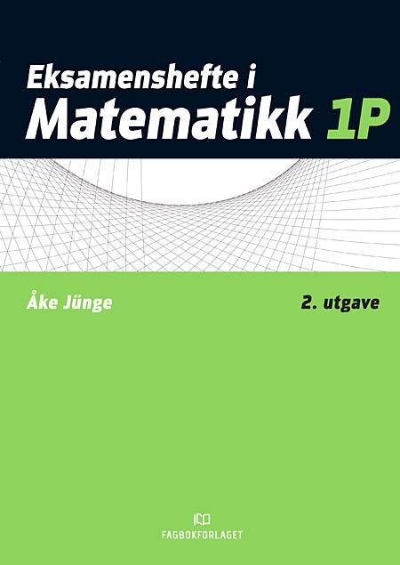 "Eksamenshefte i matematikk 1P" av Åke Jünge