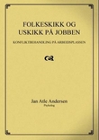 "Folkeskikk og uskikk på jobben konfliktbehandling på arbeidsplassen" av Jan Atle Andersen