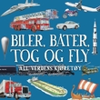 "Biler, båter, tog og fly - all verdens kjøretøy" av Rune R. Moen