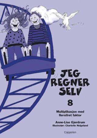 "Jeg regner selv 8 - multiplikasjon med flersifret faktor" av Anne-Lise Gjerdrum
