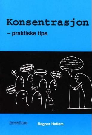 "Konsentrasjon - praktiske tips" av Ragnar Hatlem