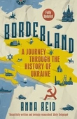 "Borderland - a journey through the history of Ukraine" av Anna Reid