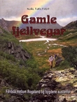 "Gamle fjellvegar - ferdsla mellom Rogaland og bygdene austanfor" av Njål Tjeltveit