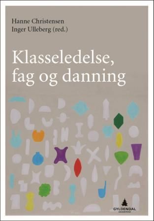 "Klasseledelse, fag og danning" av Hanne Christensen
