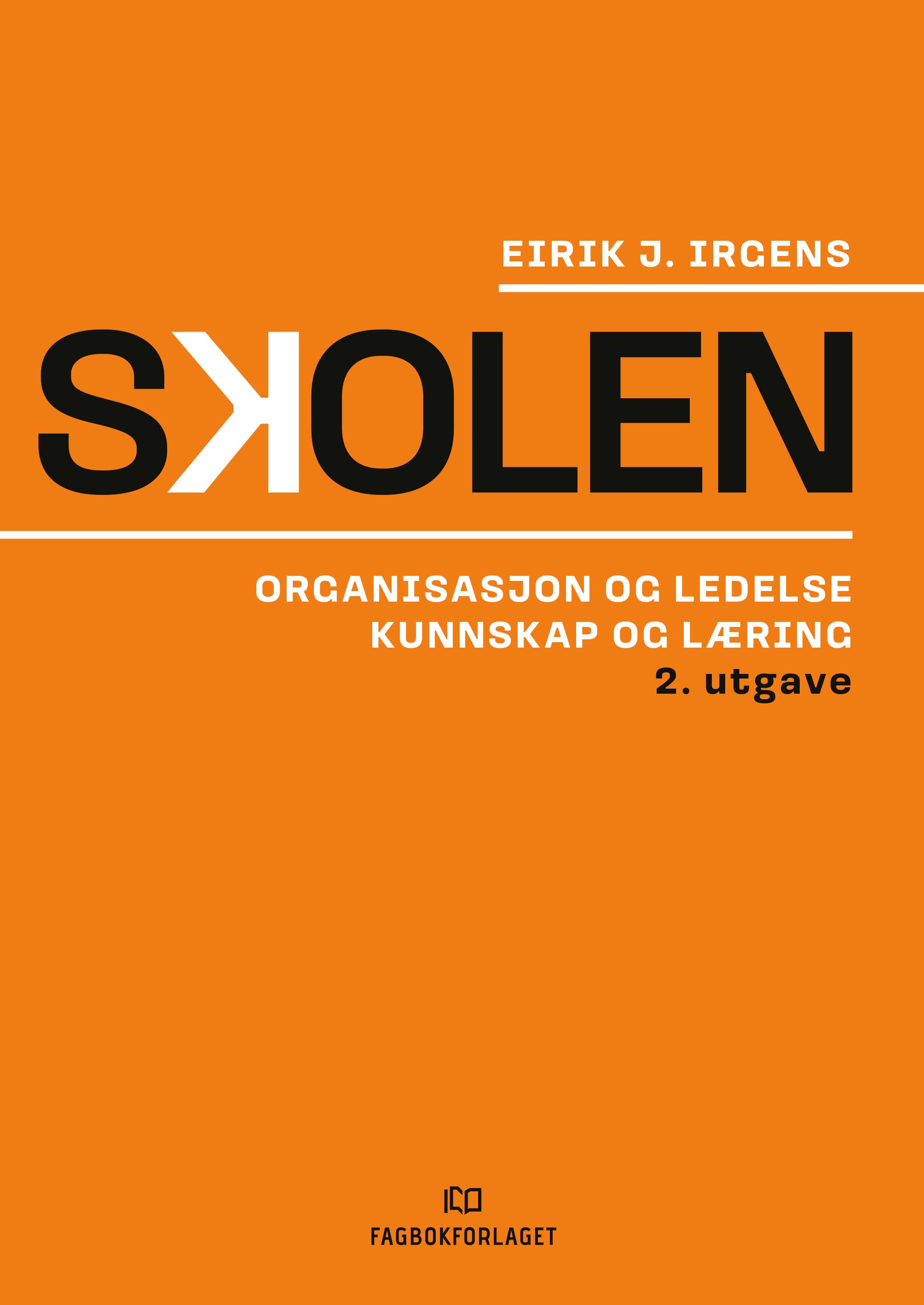 "Skolen - organisasjon og ledelse, kunnskap og læring" av Eirik J. Irgens