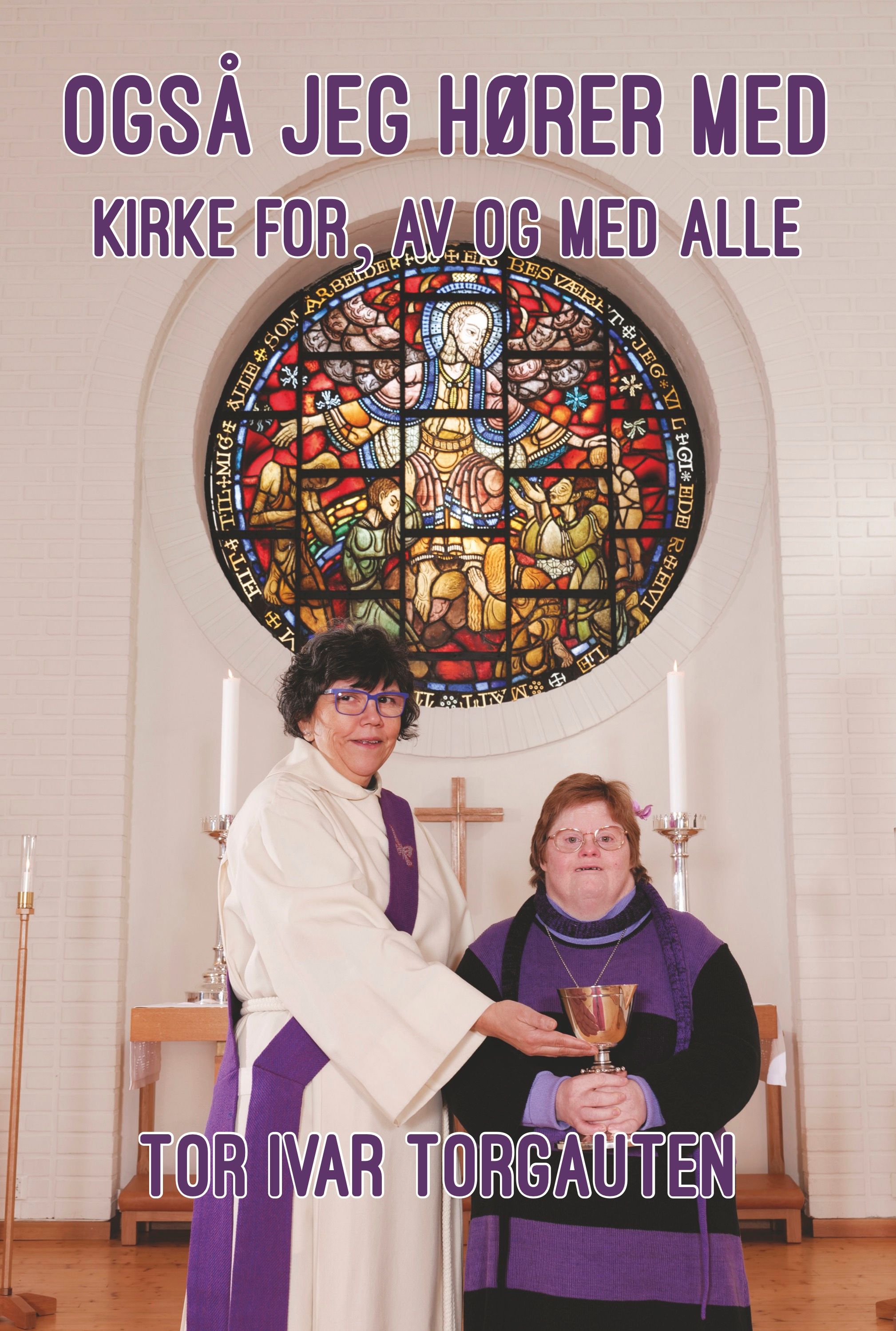 "Også jeg hører med - kirke for, av og med alle" av Tor Ivar Torgauten