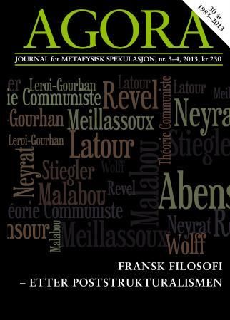 "Agora. Nr. 3-4 2013 - journal for metafysisk spekulasjon : fransk filosofi - etter poststrukturalismen" av Ragnar Braastad Myklebust