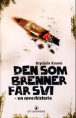 "Den som brenner får svi - en røverhistorie" av Brynjulv Raaen