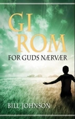 "Gi rom for Guds nærvær" av Bill Johnson
