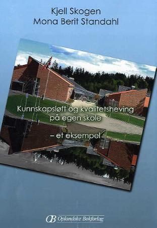 "Kunnskapsløft og kvalitetsheving på egen skole - et eksempel" av Kjell Skogen