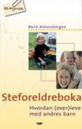 "Steforeldreboka - hvordan (over)leve med andres barn" av Berit Almendingen