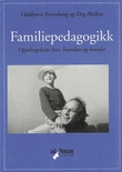 "Familiepedagogikk - oppdragelsens hva, hvordan og hvorfor" av Oddbjørn Evenshaug