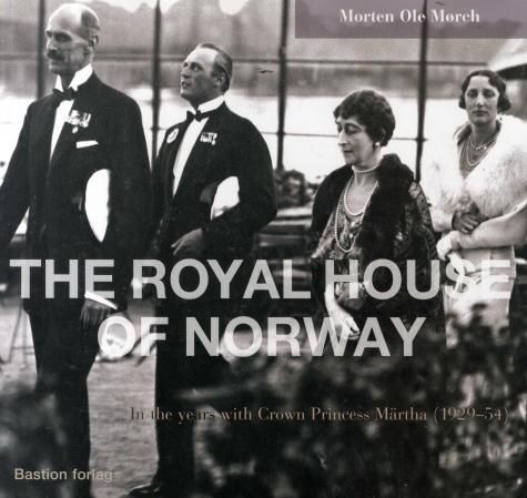 "The royal house of Norway - in the years with Crown Princess Märtha (1929-54)" av Morten Ole Mørch