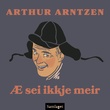 "Æ sei ikkje meir" av Arthur Arntzen