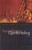 "Fortellingen - gjenfortellingen : noveller" av Øyvind Ellenes