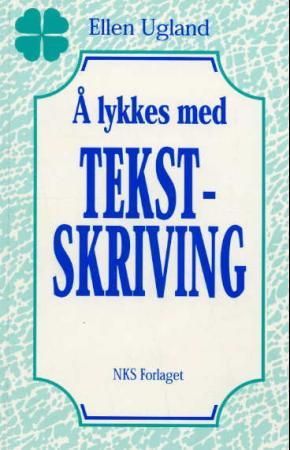 "Å lykkes med tekstskriving" av Ellen Ugland