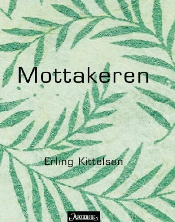 "Mottakeren - 55 dikt" av Erling Kittelsen