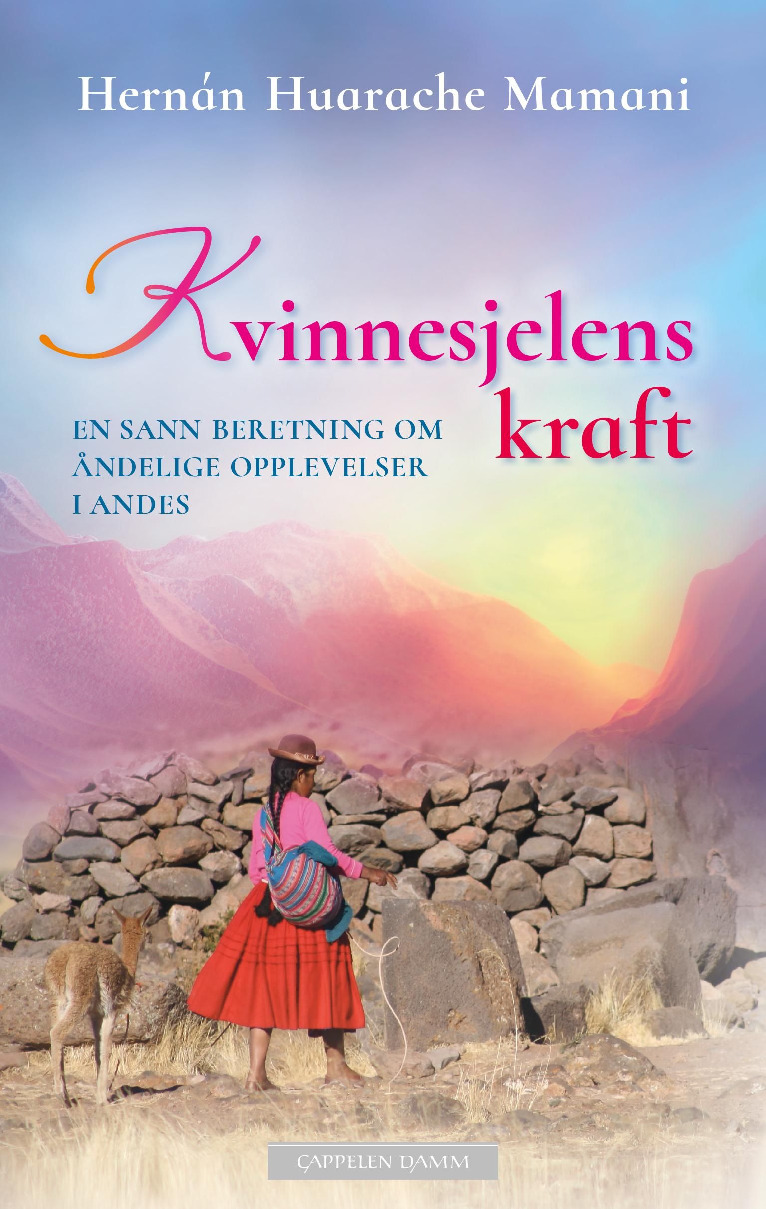 "Kvinnesjelens kraft - en sann beretning om åndelige opplevelser i Andes" av Hernán Huarache Mamani