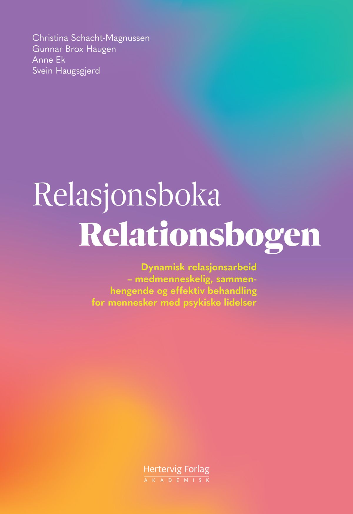 "Relasjonsboka - dynamisk relasjonsarbeid : medmenneskelig, sammenhengende og effektiv behandling for mennesker med psykisk lidelse" av Christina Schacht-Magnussen