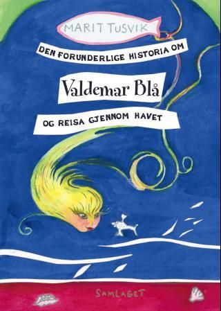 "Den forunderlige historia om Valdemar Blå og reisa gjennom havet" av Marit Tusvik