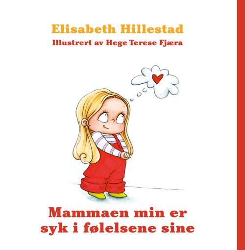 "Mammaen min er syk i følelsene sine" av Elisabeth Hillestad