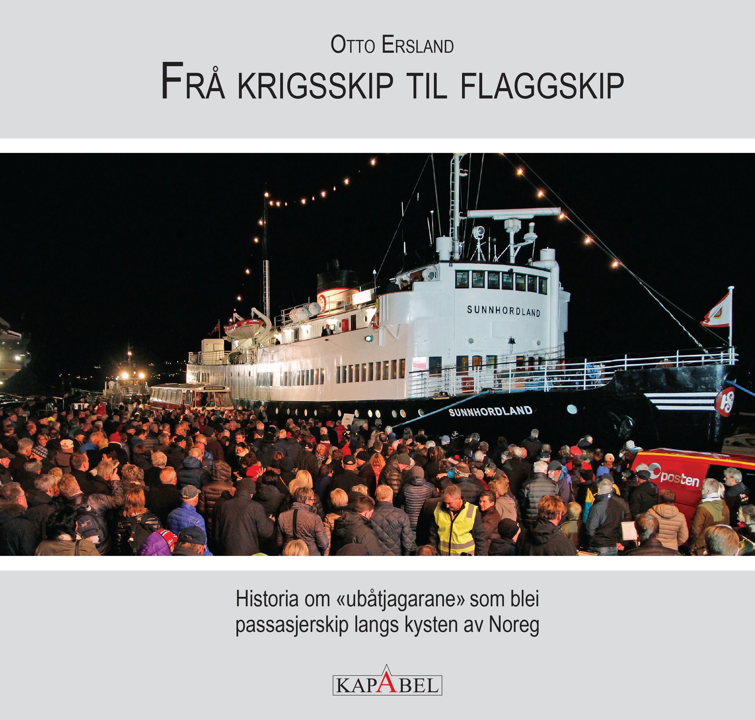 "Frå krigsskip til flaggskip - historia om "ubåtjagarane" som blei passasjerskip langs kysten av Noreg" av Otto Ersland