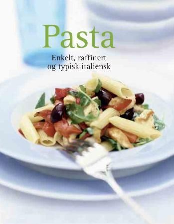 "Pasta - enkelt, raffinert og typisk italiensk" av Harald Nordli