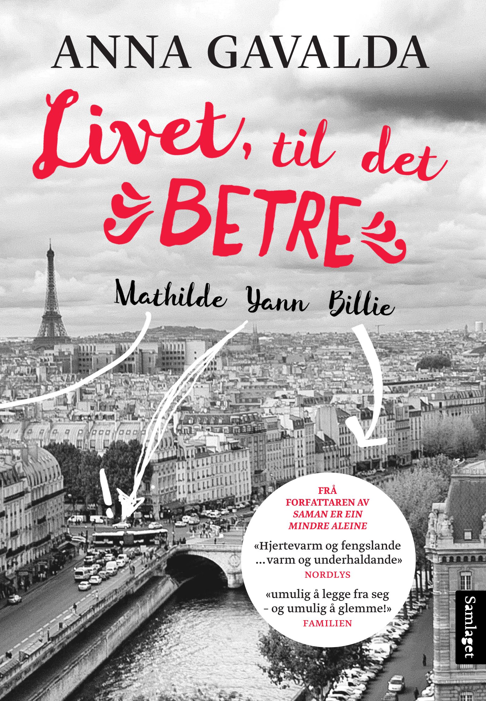 "Livet, til det betre - Mathilde, Yann, Billie" av Anna Gavalda