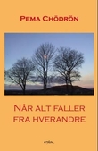 "Når alt faller fra hverandre - råd fra hjertet" av Pema Chödrön